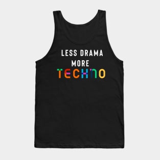 Less Drama More Techno Tank Top